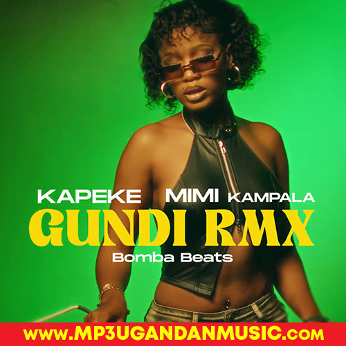 Gundi(Remix)-Mimi Kampala x Kapeke